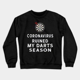 Coronavirus Ruined My Darts Season Crewneck Sweatshirt